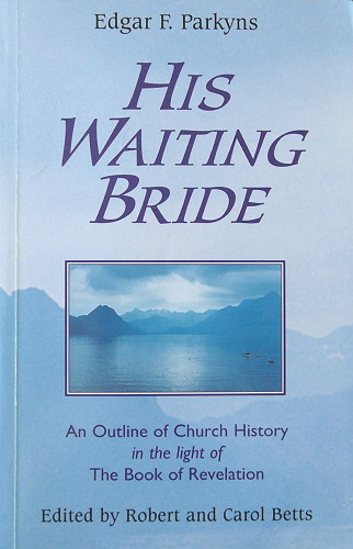 His Waiting Bride <br /><em>Edgar Parkyns (edited by R & C Betts)</em>
