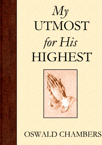 My Utmost For His Highest <br /><em>Oswald Chambers</em>