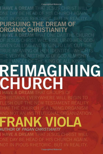 Reimagining Church <br /><em>Frank Viola</em>