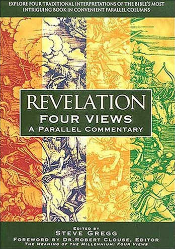 Revelation, Four Views, A Parallel Commentary <br /><em>Steve Gregg</em>