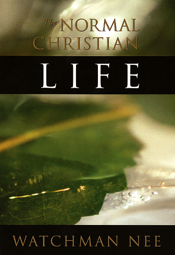 The Normal Christian Life <br /><em>Watchman Nee</em>