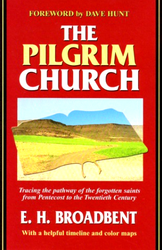 The Pilgrim Church <br /><em>E. H. Broadbent</em>